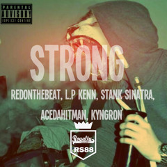 Strong(Ft,Red,Kyng Ron,L.P.Kenn,AceDaHitman,Stank Sintra)