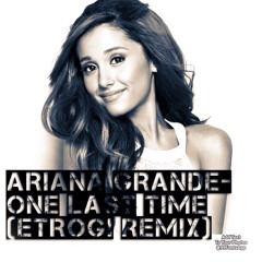 Ariana Grande- One Last Time (Etrogi Remix)