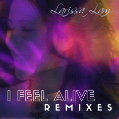 I Feel Alive - The Remixes