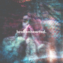 brokenhearted.