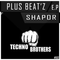 Plus Beat'Z - Shapor (Original Mix) - Preview -  OUT NOW - Techno Brothers