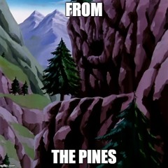 From The Pines
