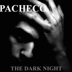 PACHECO - THE DARK NIGHT MUSIC