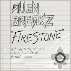 Allen BreakZ - Firestone (Gulf Coast/Florida Tribute) **OUT NOW ON TECH D RECORDS**
