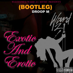 Ward 21. Exotic And Erotic (Bootleg) By Droop M