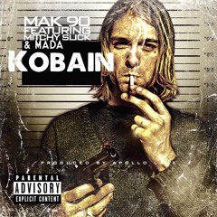 Mak 90 - "Kobain" Ft. Mitchy Slick & Mada (prod. by Apollo Lane)