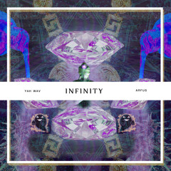 infinity - yah wav x arfus