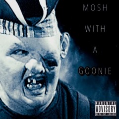 ArtOfFact- Mosh With A Goonie