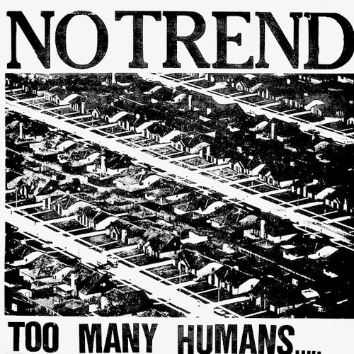 NO TREND - Too Many Humans