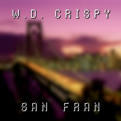 W.D. Crispy - SAN FRAN FREESTYLE (Prod. Computer Chris)