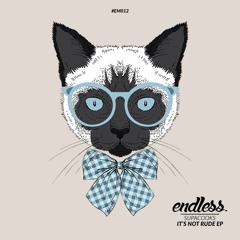 It's Not Rude (Original Mix) [Endless Music]