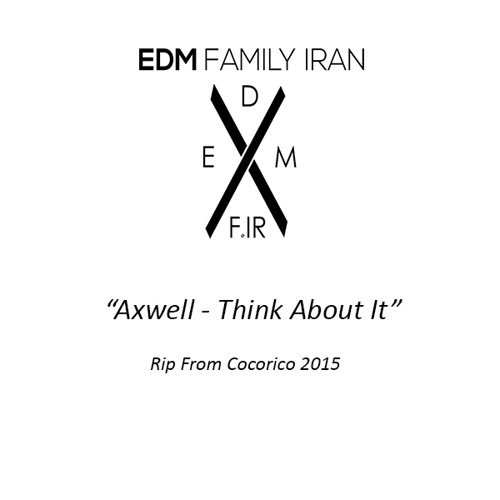 [Preview] Axwell - Think About It Rip From Cocoricò 2015