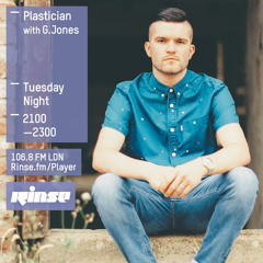 Plastician w/ G.Jones - Rinse FM - 21st July 2015