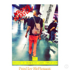 Wrong Everyday Ft. Drake x Smokin Len Frazier( Prod. MrFlamez)