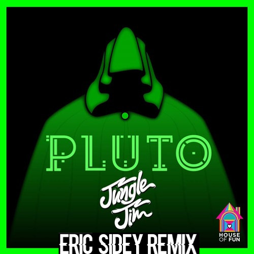 Jungle Jim - Pluto (Eric Sidey Remix) *Buy = DL*