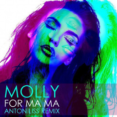 Molly - For Ma Ma (Anton Liss Remix) - OUT NOW!