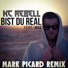 KC Rebell Feat. Moé - Bist Du Real ( Mark Picard House Edition )