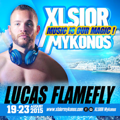 XLSIOR Mykonos 2015 - ( Lucas Flamefly Podcast )