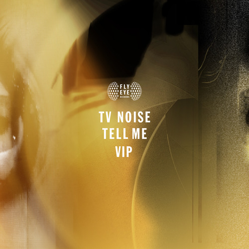 Stream TV Noise - Tell Me (TV Noise VIP Mix) Free Download by Fly Eye |  Listen online for free on SoundCloud