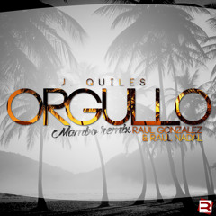 (Free Download) J. Quiles - Orgullo (Raúl Gonzalez & Raúl Nadal Remix)