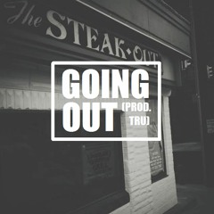 Going Out (prod. Tru)