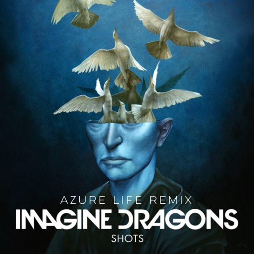 Imagine Dragons - Shots (azure Life Remix - OUT  NOW!)