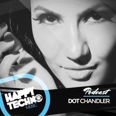 Happy Techno Music Podcast - Special Guest "Dot Chandler"