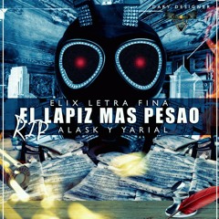 Elix LetraFina - El Lapiz Mas Pesau (RIP Alask Y Yerial)