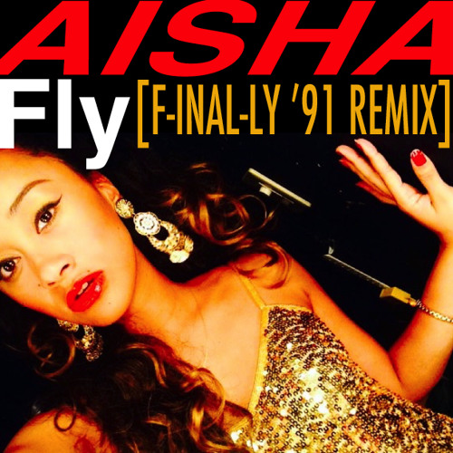 Aisha - FLY [F-INAL-LY '91 Remix]  @InitialTalk