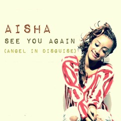 Aisha - See You Again [Angel In Disguise]  @InitialTalk