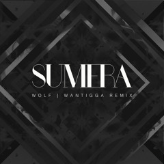 Sumera - Wolf [Wantigga Remix]