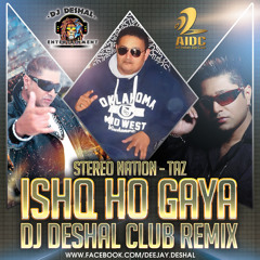 Ishq Ho Gaya -  TAZ Stereo Nation Ft Taz DJ Deshal Remix
