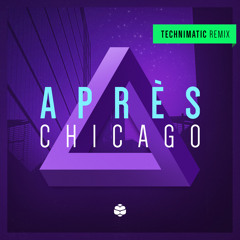 Aprés - Chicago (Technimatic Remix)