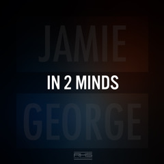 PREMIERE: Jamie George - In 2 Minds [Forthcoming RKS 14th August]