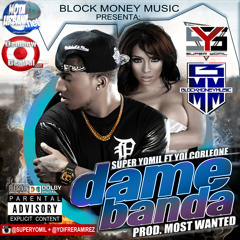 Super Yomil - Dame Banda ( PROD BY. DJ MOSTWANTED )( @bigecoflow @notaurbanard )