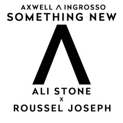 Axwell Λ Ingrosso - Something New (Ali Stone x Roussel Joseph Remix)FREE DOWNLOAD