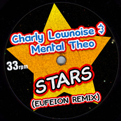 Charly Lownoise & Mental Theo - Stars (Eufeion Remix)