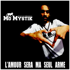 Mo Mystik - L'Amour Sera Ma Seule Arme