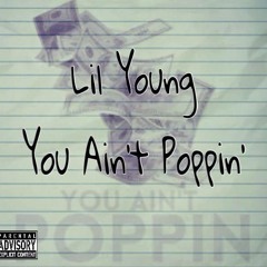 Lil Young- You Ain't Poppin' (Prod. By Lil Young)