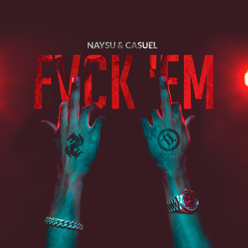 Naysu & CasueL - FVCK 'EM [EDM.com Exclusive]
