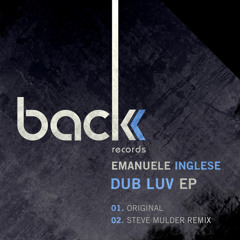 Emanuele Inglese - Dub Luv (Steve Mulder Remix) [Back Records]