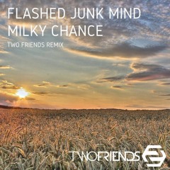 Milky Chance - Flashed Junk Mind (Two Friends Remix)