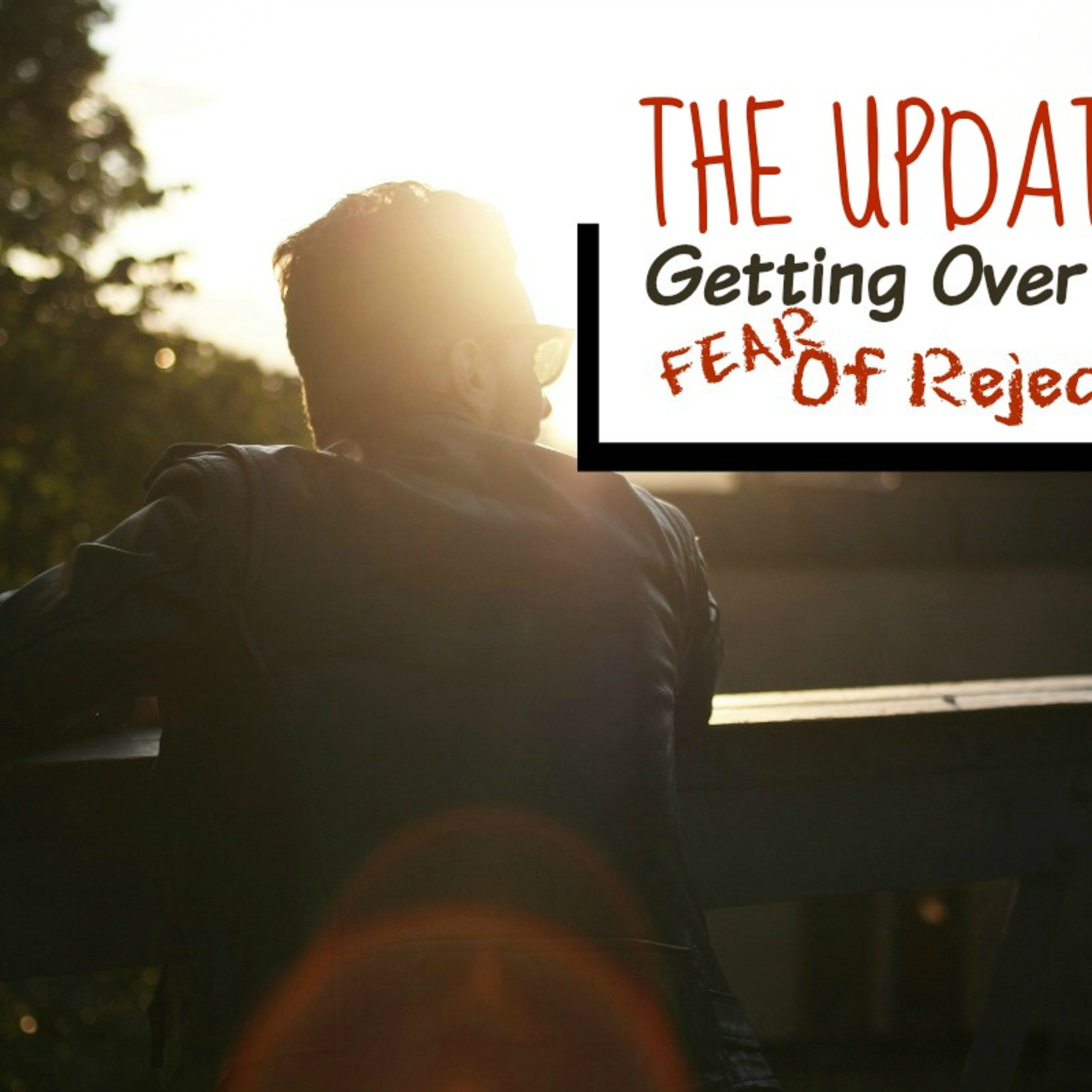 Virtual Assistants, The Update To Getting Over The Fear Of Rejection episode artwork