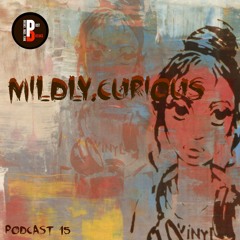 Podcast 15 / Mildly.Curious