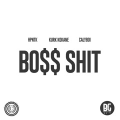Kurk Kokane X HPNTK - Boss Shit (Feat. Calyboi)