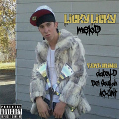meloD- Licky Licky (feat. daboy-D, Del Souljah, AC-Unit)