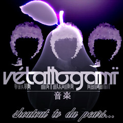 Vétallogamï Set 002 "shoutout to all da pears"