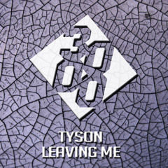 Tyson - Leaving Me [Free Download]