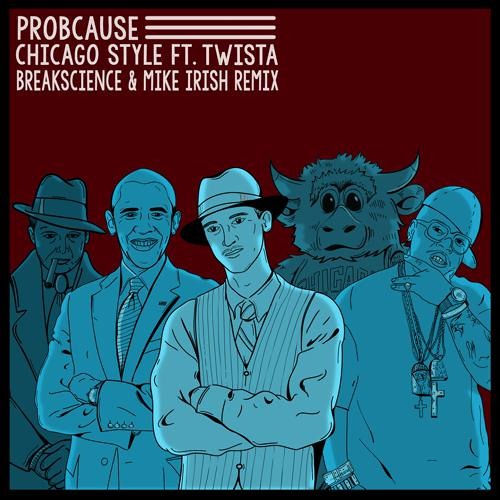 ProbCause - Chicago Style Ft. Twista (Break Science & Mike Irish Remix) [Thissongissick Premiere]