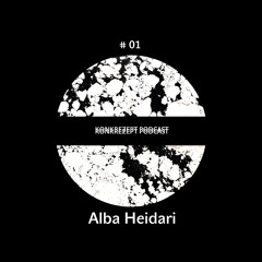 Konkrezept Podcast 01 | Alba Heidari